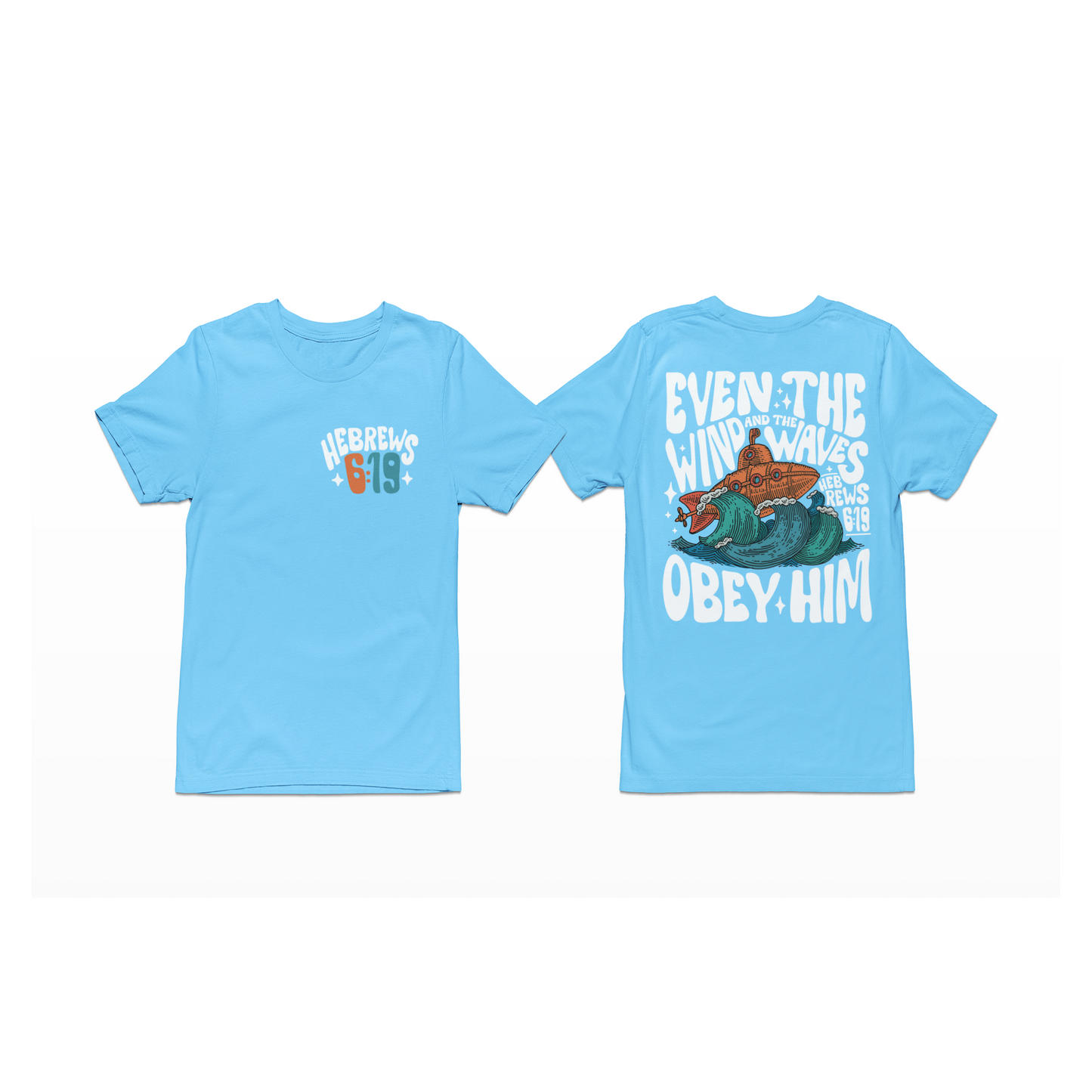 Even the Wind and waves obey him Tee or sweatshirt