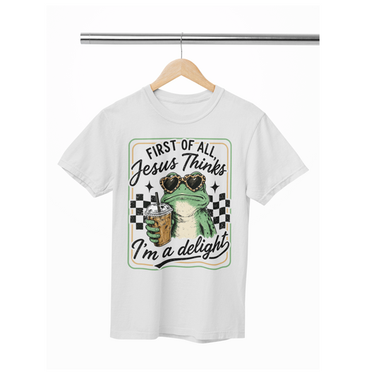 Jesus thinks I'm a delight Frog coffee Tee or sweatshirt