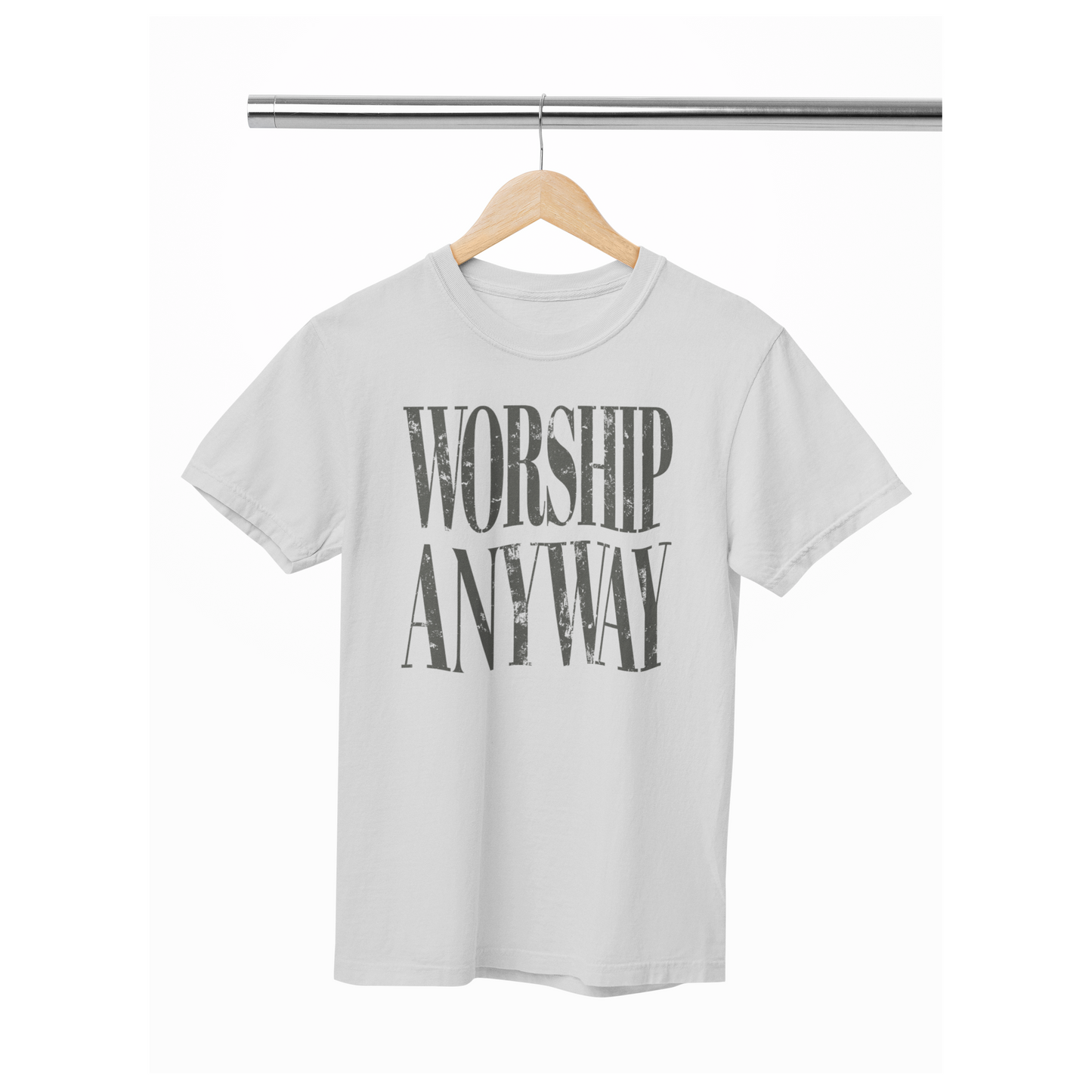Worship Anyway Distressed print Tee or sweatshirt