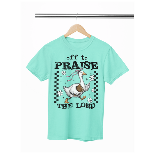 Off to Praise the Lord goose tee or sweatshirt