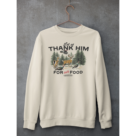 Let us thank Him for our Food Tee or sweatshirt